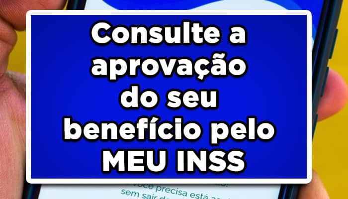 Veja como consultar a aprovação do seu benefício pelo MEU INSS