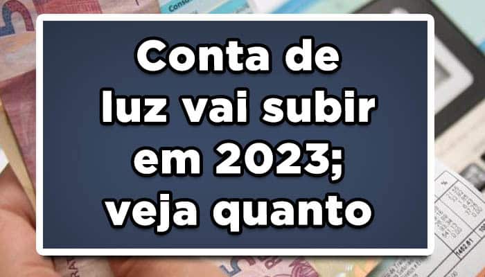 Conta de luz vai subir em 2023; veja quanto