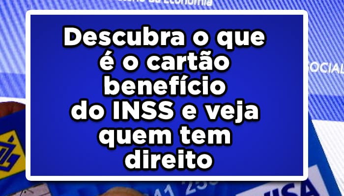 Descubra-o-que-é-o-cartão-benefício-do-INSS-e-veja-quem-tem-direito