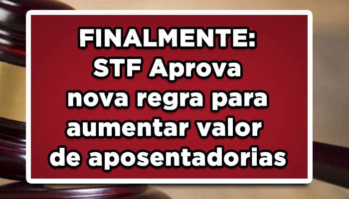 STF Aprova nova regra para aumentar aposentadorias