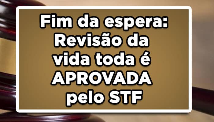 Tivemos a revisão da vida toda aprovada