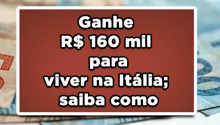 Ganhe R$ 160 mil para viver na Itália; saiba como