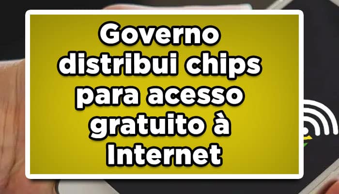 Governo distribui chips para acesso gratuito à Internet; saiba mais