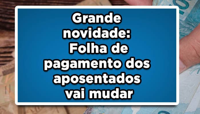 Folha de pagamento do inss vai mudar
