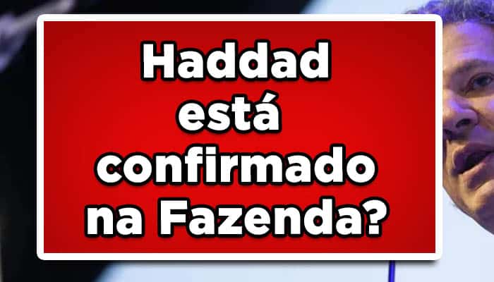 Haddad está confirmado na Fazenda?