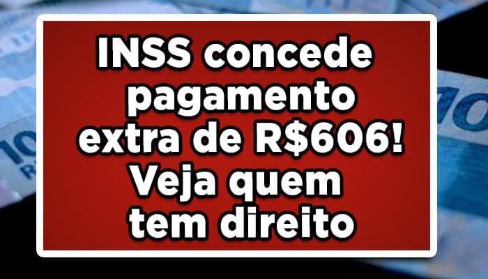 INSS concede pagamento extra de auxílio inclusão de R$606
