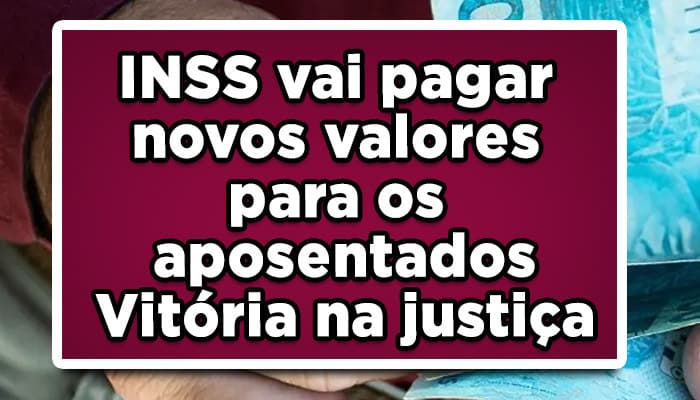 INSS vai pagar novos valores aos aposentados