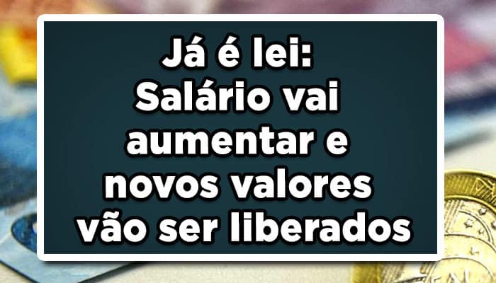 Novo salário mínimo vai aumentar