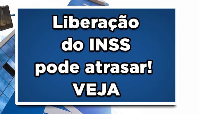 Liberação do INSS pode atrasar por causa desse problema; saiba como evitar