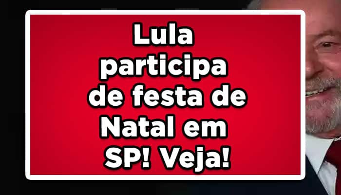 Lula participa de festa de Natal em SP! Veja!