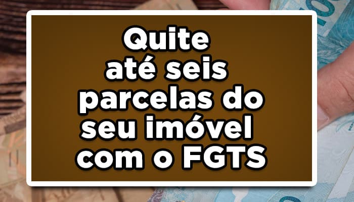 como quitar imóvel com FGTS