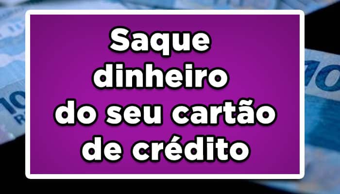 sacar dinheiro do cartão de crédito