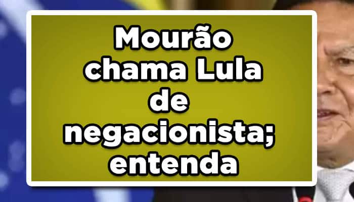 Mourão chama Lula de negacionista; entenda