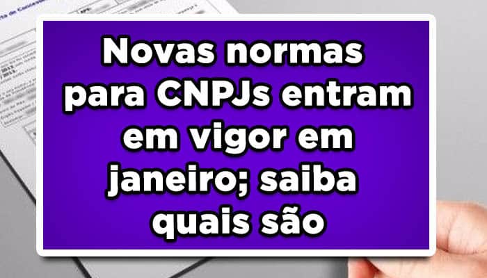 Novas normas para CNPJs entram em vigor em janeiro; saiba quais são