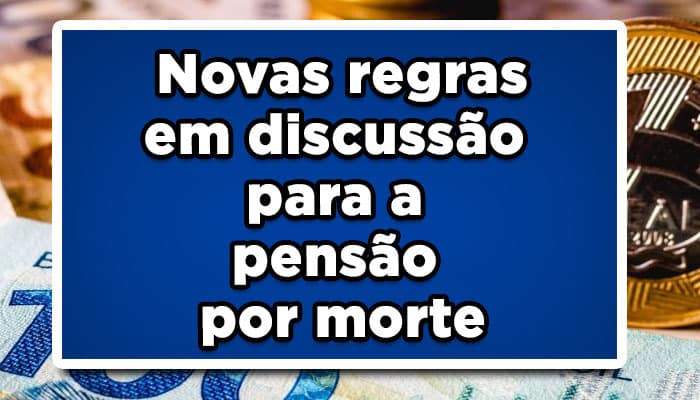 Novas regras da pensão por morte