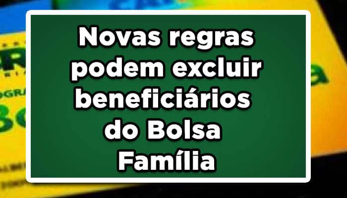 Novas regras podem excluir beneficiários do Bolsa Família; saiba como não perder o benefício