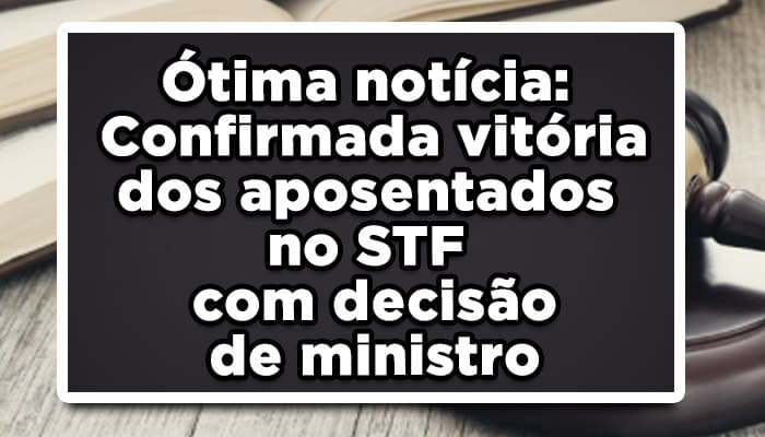 Ótima-notícia-Confirmada-vitória-dos-aposentados-no-STF-com-decisão-de-ministro