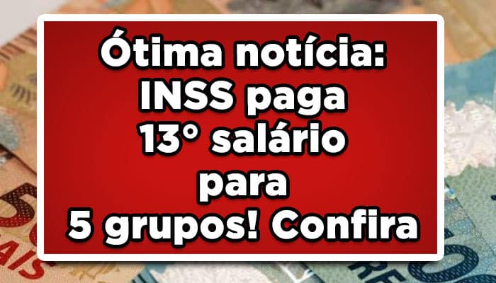INSS paga 13 salário para 5 grupos