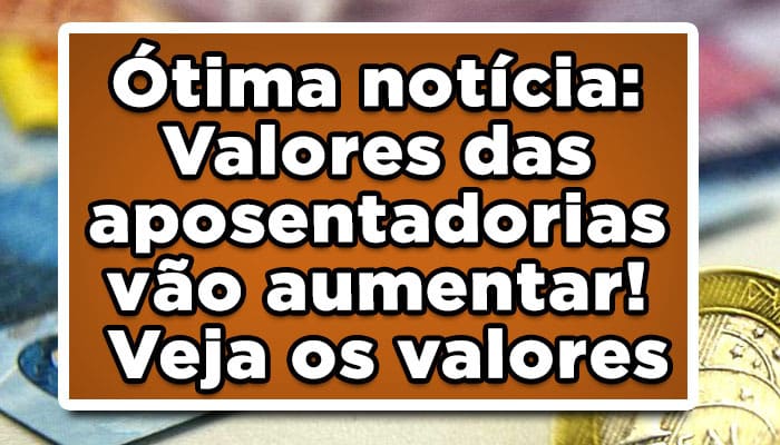 INSS Valores das aposentadorias vão aumentar