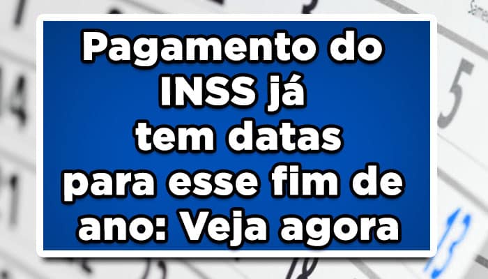 Pagamento do INSS já tem datas para esse fim de ano: Veja agora