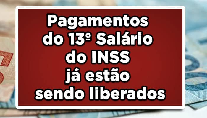 Pagamentos do 13º Salário do INSS já estão sendo liberados