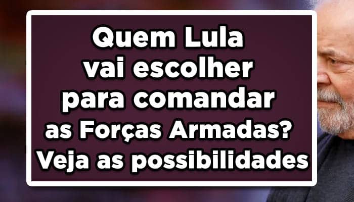 Quem Lula vai escolher para comandar as Forças Armadas? Veja as possibilidades