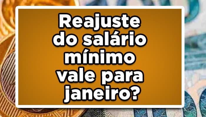 Reajuste do salário mínimo vale para janeiro? Saiba aqui