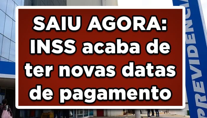 SAIU AGORA: INSS acaba de ter novas datas de pagamento