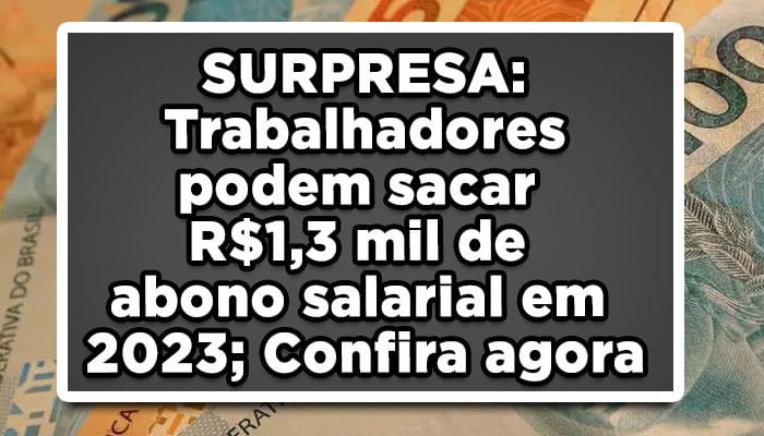 Trabalhadores podem sacar pis pasep 2023