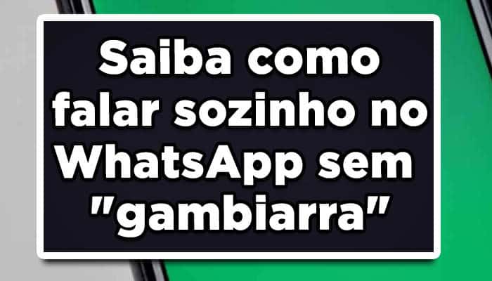 Saiba como falar sozinho no WhatsApp sem "gambiarra"