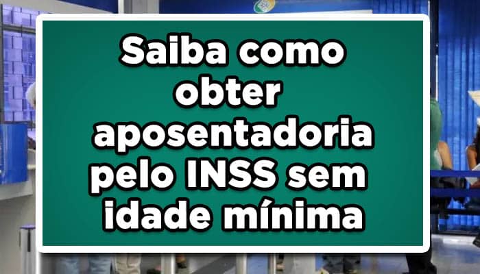 Saiba como obter aposentadoria pelo INSS sem idade mínima