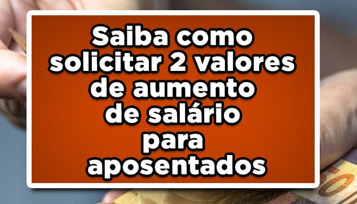 Saiba-como-solicitar-2-valores-de-aumento-de-salário-para-aposentados