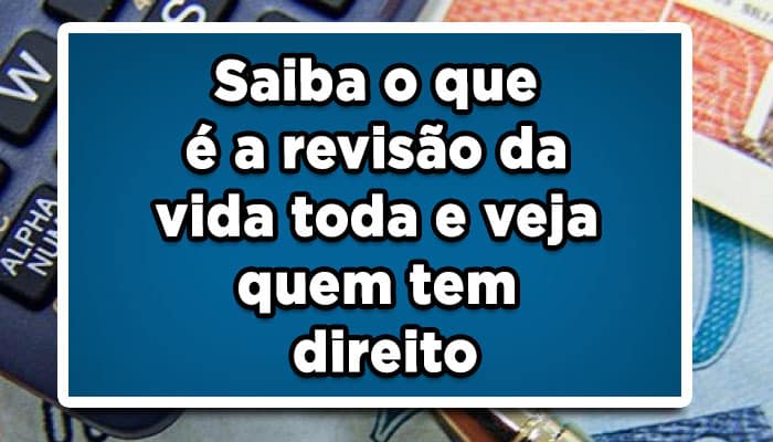 Saiba-o-que-é-a-revisão-da-vida-toda-e-veja-quem-tem-direito