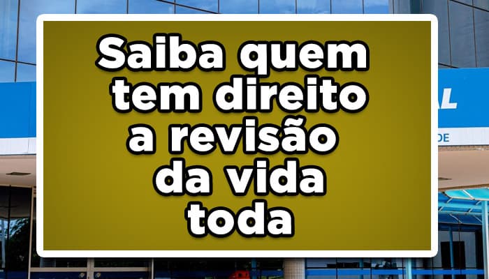 Saiba quem tem direito a revisão da vida toda
