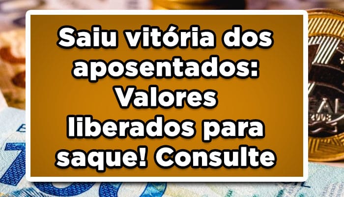 Saiu vitória dos aposentados do INSS: Valores liberados!
