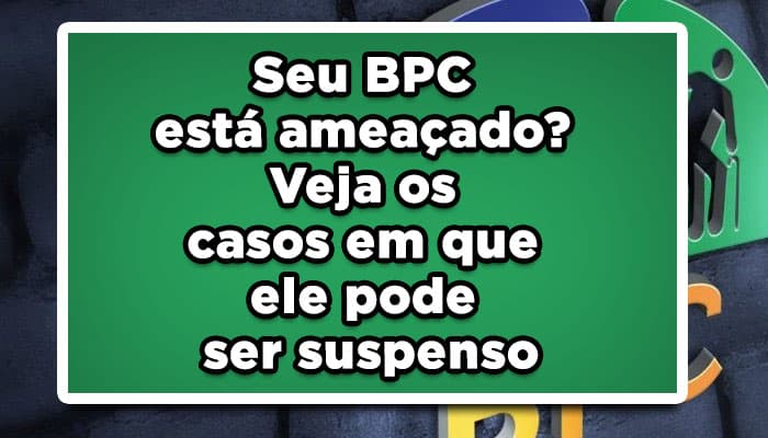 Seu-BPC-está-ameaçado-Veja-os-casos-em-que-ele-pode-ser-suspenso