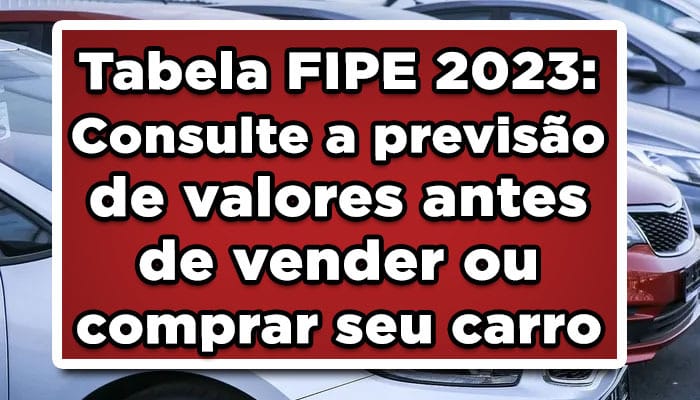 Tabela FIPE 2023: Consulte a previsão de valores antes de vender ou comprar seu carro