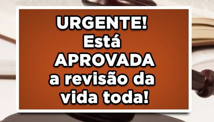 Revisão da vida toda aprovada pelo STF
