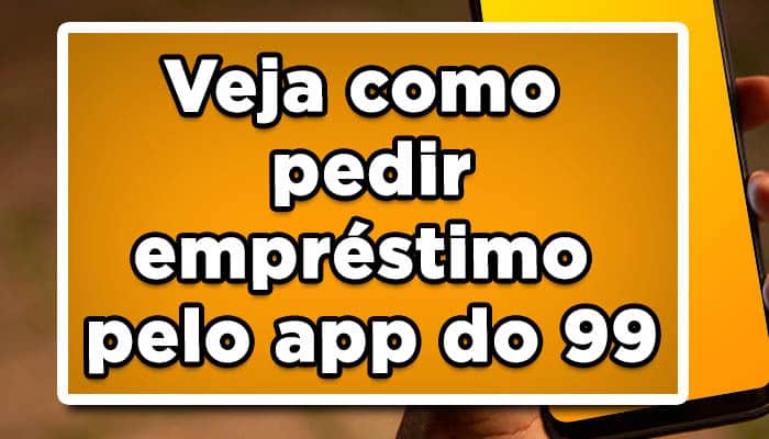 como pedir empréstimo pelo app do 99