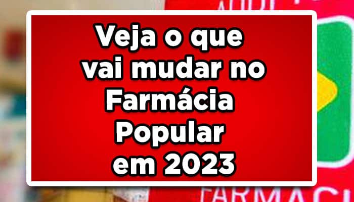 Veja o que vai mudar no Farmácia Popular em 2023
