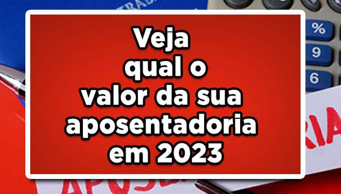 Veja-qual-o-valor-da-sua-aposentadoria-em-2023