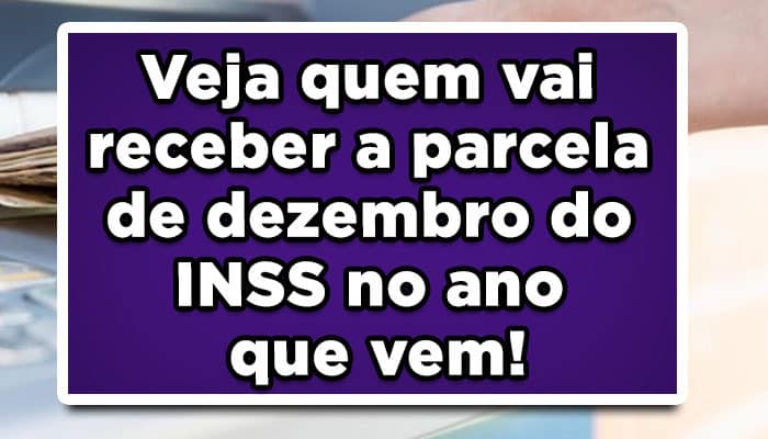 Veja-quem-vai-receber-a-parcela-de-dezembro-do-INSS-no-ano-que-vem!