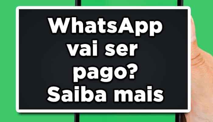 WhatsApp vai ser pago? Saiba mais