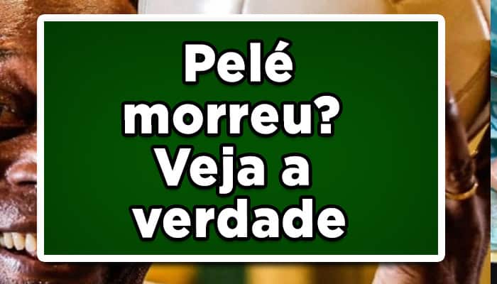 Pelé realmente morreu? Veja a verdade