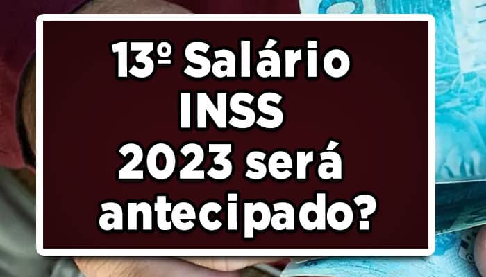 13º Salário INSS 2023 será antecipado?