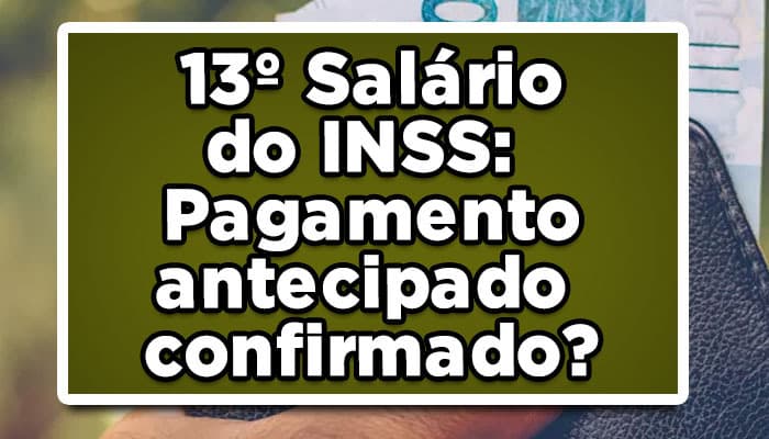 13º Salário do INSS: Pagamento antecipado confirmado?