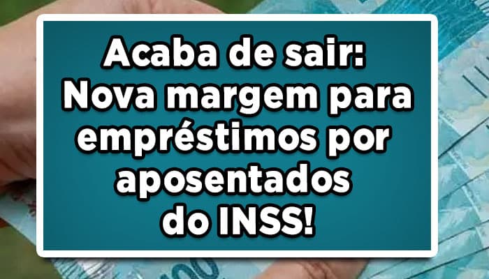Acaba-de-sair-Nova-margem-para-empréstimos-por-aposentados-do-INSS!