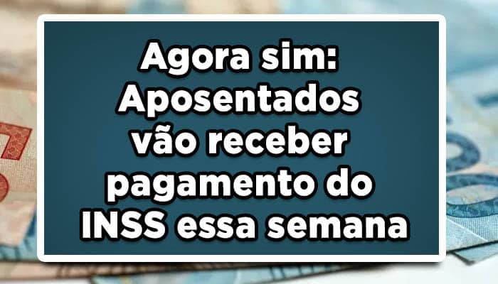 Aposentados vão receber pagamentos do INSS essa semana
