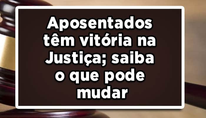 Aposentados-têm-vitória-na-Justiça-saiba-o-que-pode-mudar