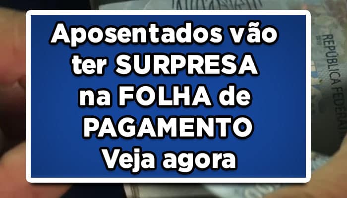 Aposentados-vão-ter-SURPRESA-na-FOLHA-de-PAGAMENTO-Veja-agora